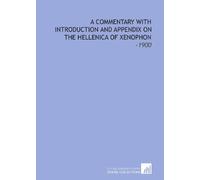 A Commentary With Introduction and Appendix on the Hellenica of Xenophon: -1900