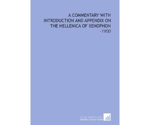 A Commentary With Introduction and Appendix on the Hellenica of Xenophon: -1900