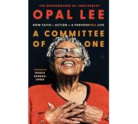 A Committee of One: How Faith + Action = A PurposeFULL Life