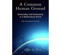 A Common Human Ground, Volume 1: Universality And Particularity In A Multicultural World