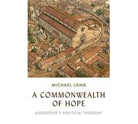 A Commonwealth of Hope – La pensée politique d'Augustin
