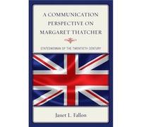 A Communication Perspective on Margaret Thatcher by Janet L. Fallon Janet L. Fallon (Auteur)