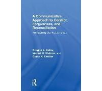 A Communicative Approach To Conflict, Forgiveness, And Reconciliation