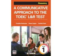 A COMMUNICATIVE APPROACH TO THE TOEIC L&R TEST Book 1: Elementary / コミュニケーションスキルが身に付くTOEIC L&R TEST〈初級編〉