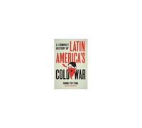 A Compact History Of Latin America's Cold War