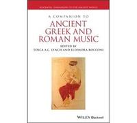 A Companion to Ancient Greek and Roman Music A Companion to Ancient Greek and Roman Music (Auteur)