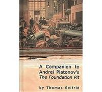 A Companion to Andrei Platonov's the Foundation Pit, Studies in Russian and Slavic Literatures, Cultures and History Thomas Seifrid (Auteur)
