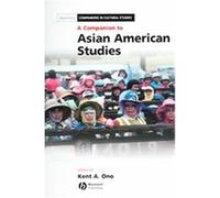A Companion To Asian American Studies, Blackwell Companions in Cultural Studies Kent Ono (Auteur)