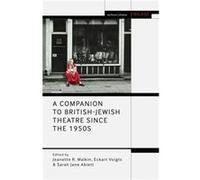 A Companion to BritishJewish Theatre Since the 1950s Edited by Jeanette R Malkin , Edited by Eckart Voigts , Edited by Sarah Jane Ablett (Auteur)