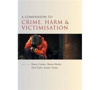 A Companion To Crime, Harm And Victimisation (Companions In Criminology And Criminal Justice) (Paperback) Karen Corteen, Sharon Morley, Paul Taylor, Joanne Turner (Auteur)