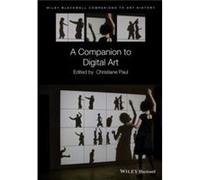 A Companion to Digital Art Christiane Paul (Auteur)