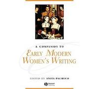 A Companion to Early Modern Women's Writing, Blackwell Companions to Literature and Culture