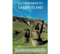 A Companion To Easter Island (Guide to Rapa Nui)