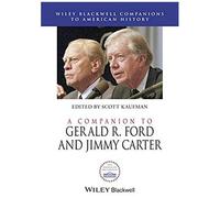 A Companion To Gerald R. Ford And Jimmy Carter