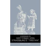 A Companion To Gottfried Von Strassburg's Tristan