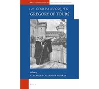 Un compagnon de Grégoire de Tours – Brill