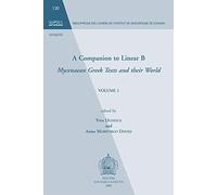 A Companion to Linear B: Mycenaean Greek Texts ans their World Volume 1