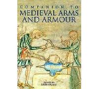 A Companion To Medieval Arms And Armour