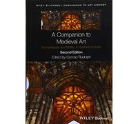 A Companion to Medieval Art: Romanesque and Gothic in Northern Europe