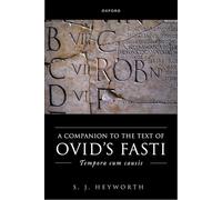 A Companion to Ovid's Fasti: Tempora cum causis