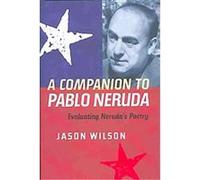 A Companion to Pablo Neruda Jason Wilson (Auteur)
