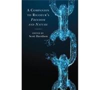 A Companion to Ricoeurs Freedom and Nature Contributions by Jean Luc Amalric , Contributions by Jakub apek , Contributions by Scott Davidson , Contributions by Natalie Depraz , Contributions by Geoffr