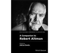 A Companion to Robert Altman A Companion to Robert Altman (Auteur)
