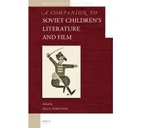 A Companion To Soviet Children's Literature And Film
