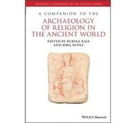 A Companion to the Archaeology of Religion in the Ancient World Rubina Raja (Auteur)