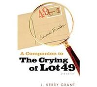 A Companion to The Crying of Lot 49 J. Kerry Grant (Auteur)