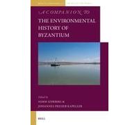 A Companion To The Environmental History Of Byzantium