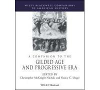 A Companion To The Gilded Age And Progressive Era