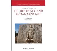A Companion to the Hellenistic and Roman Near East