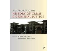 A Companion to the History of Crime and Criminal Justice (Companions in Criminology and Criminal Justice) - [Livre en VO] Sharon Morley, Karen Corteen (Auteur)