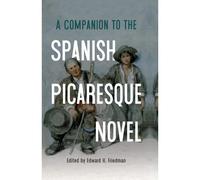 A Companion To The Spanish Picaresque Novel