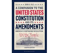 A Companion To The United States Constitution And Its Amendments: America's Continuing Revolution