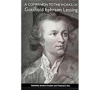 A Companion to the Works of Gotthold Ephraim Lessing, Studies in German Literature Linguistics And Culture