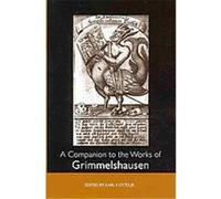A Companion to the Works of Grimmelshausen, Studies in German Literature Linguistics And Culture