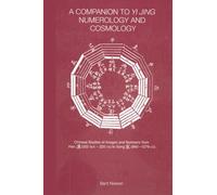A Companion to Yi jing Numerology and Cosmology