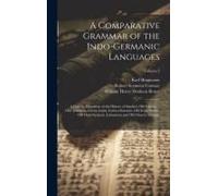A Comparative Grammar Of The Indo-Germanic Languages: A Concise Exposition Of The History Of Sanskrit, Old Iranian ... Old Armenian, Greek, Latin, Umb
