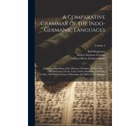 A Comparative Grammar Of The Indo-Germanic Languages: A Concise Exposition Of The History Of Sanskrit, Old Iranian ... Old Armenian, Greek, Latin, Umb