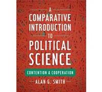 A Comparative Introduction to Political Science Contention and Cooperation by Alan G Smith Alan G Smith (Auteur)