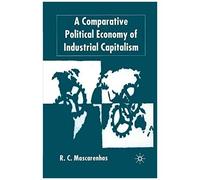 A Comparative Political Economy Of Industrial Capitalism