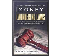 A Comparative Study Of The Money Laundering Laws/Regulations In Nigeria, The United States And The United Kingdom