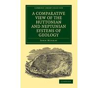 A Comparative View Of The Huttonian And Neptunian Systems Of Geology