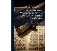 A Comparative Vocabulary Of The Dialects Of British New Guinea