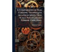 A Comparison of Film Cooling Techniques in a High Speed, True Scale, Fully Colled Turbine Vane Ring