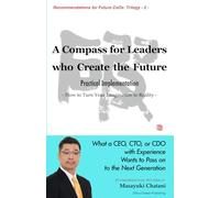 A Compass for Leaders Who Create the Future: Practical Implementation: How to Turn Your Imagination to Reality