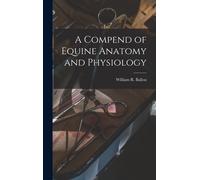 A Compend Of Equine Anatomy And Physiology