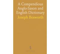 A Compendious Anglo-Saxon and English Dictionary
